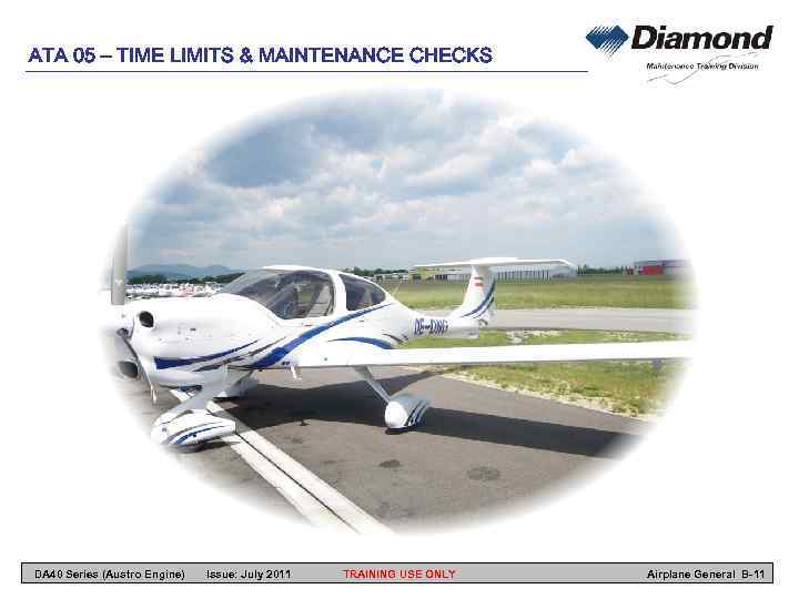 ATA 05 – TIME LIMITS & MAINTENANCE CHECKS DA 40 Series (Austro Engine) Issue: