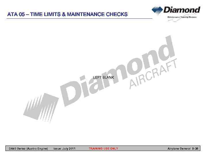 ATA 05 – TIME LIMITS & MAINTENANCE CHECKS LEFT BLANK DA 40 Series (Austro