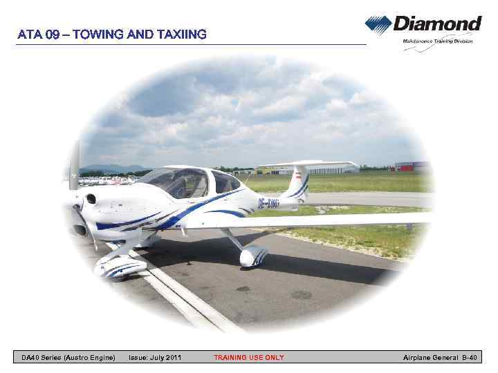 ATA 09 – TOWING AND TAXIING DA 40 Series (Austro Engine) Issue: July 2011