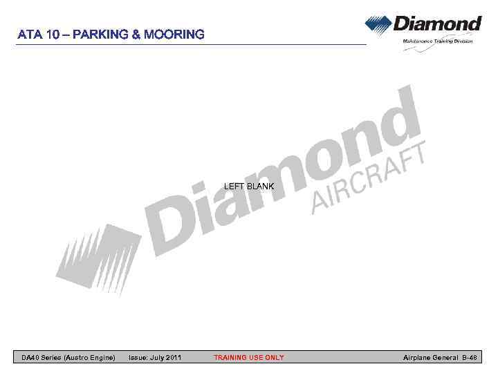 ATA 10 – PARKING & MOORING LEFT BLANK DA 40 Series (Austro Engine) Issue: