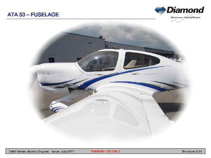 ATA 53 – FUSELAGE DA 40 Series (Austro Engine) Issue: July 2011 TRAINING USE