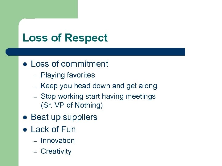 Loss of Respect l Loss of commitment – – – l l Playing favorites