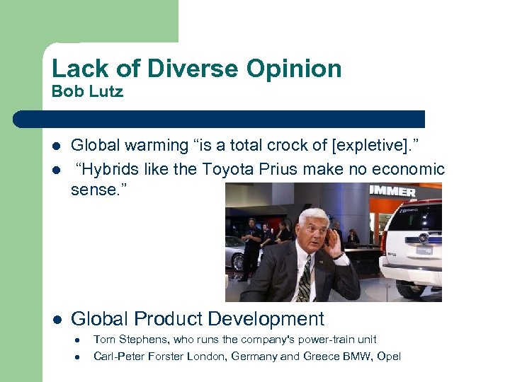 Lack of Diverse Opinion Bob Lutz l Global warming “is a total crock of