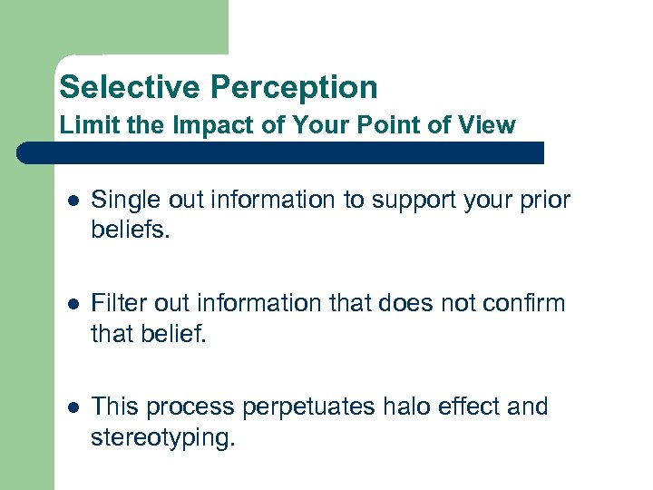Selective Perception Limit the Impact of Your Point of View l Single out information