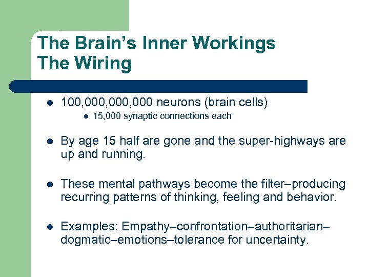 The Brain’s Inner Workings The Wiring l 100, 000, 000 neurons (brain cells) l