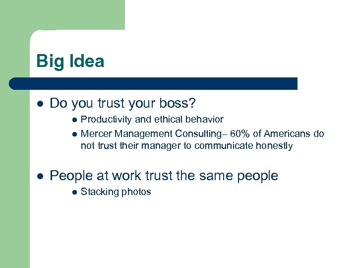 Big Idea l Do you trust your boss? l l l Productivity and ethical