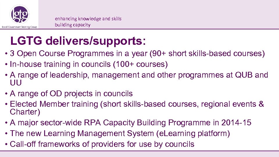 enhancing knowledge and skills building capacity LGTG delivers/supports: • 3 Open Course Programmes in