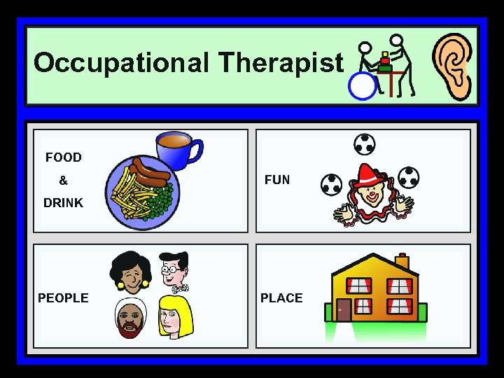 Occupational Therapist FOOD & FUN DRINK PEOPLE PLACE 