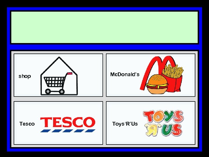 shop Tesco Mc. Donald’s Toys‘R’Us 