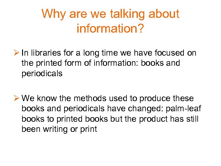 Why are we talking about information? Ø In libraries for a long time we