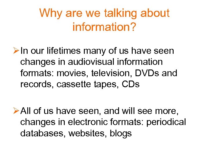Why are we talking about information? Ø In our lifetimes many of us have
