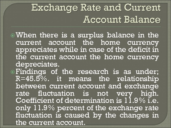 Exchange Rate and Current Account Balance When there is a surplus balance in the