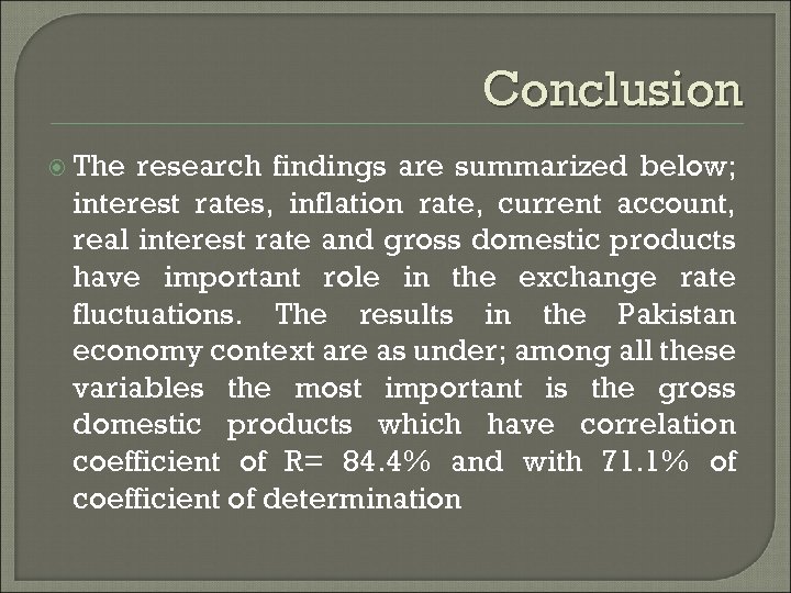 Conclusion The research findings are summarized below; interest rates, inflation rate, current account, real