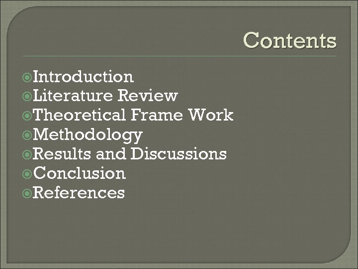 Contents Introduction Literature Review Theoretical Frame Work Methodology Results and Discussions Conclusion References 