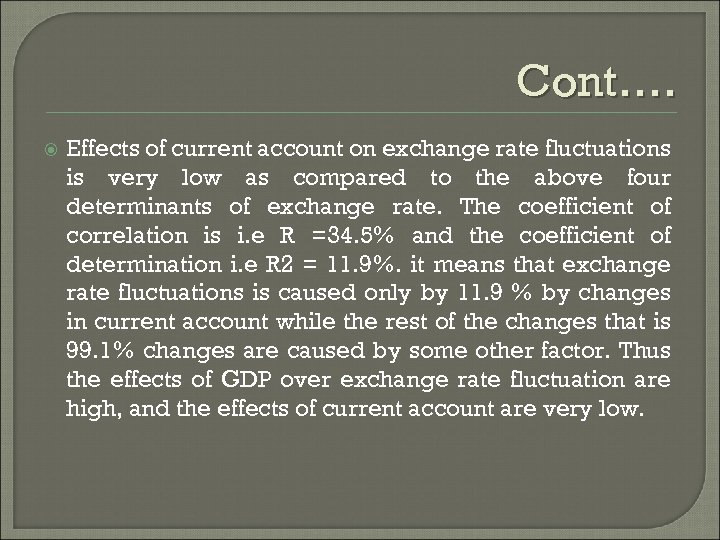 Cont…. Effects of current account on exchange rate fluctuations is very low as compared