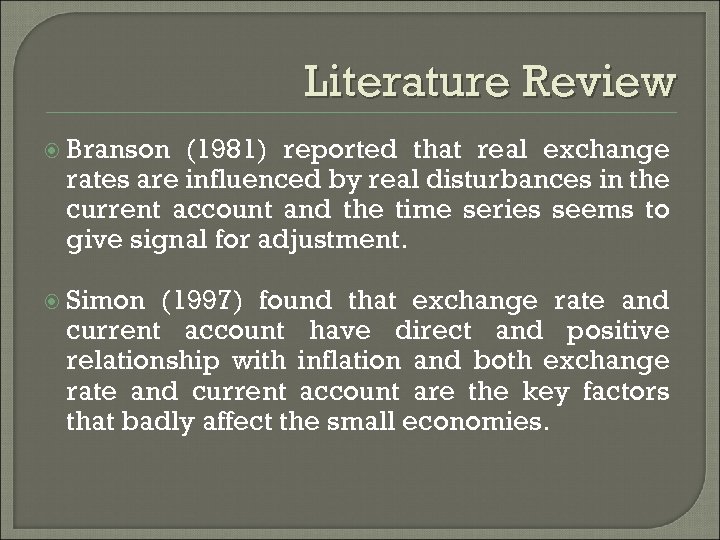 Literature Review Branson (1981) reported that real exchange rates are influenced by real disturbances