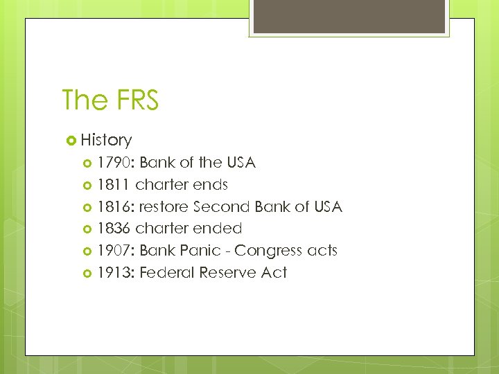 The FRS History 1790: Bank of the USA 1811 charter ends 1816: restore Second
