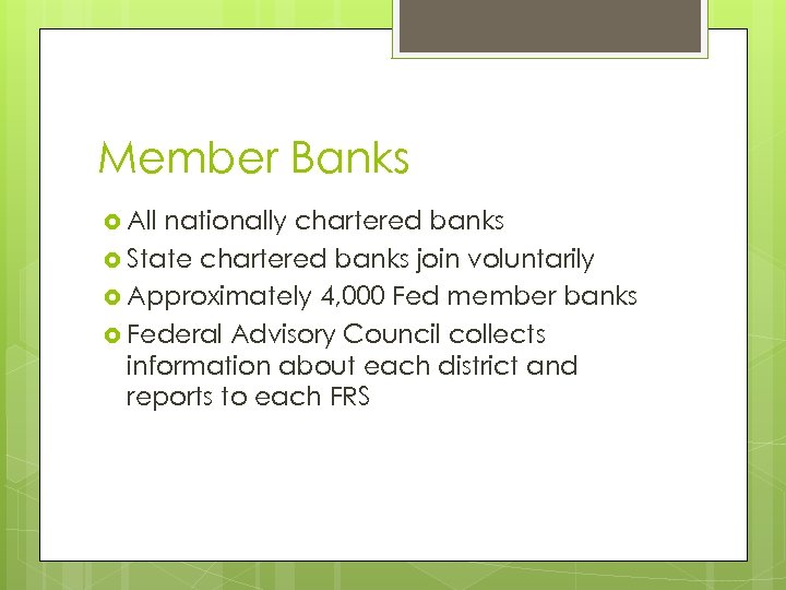 Member Banks All nationally chartered banks State chartered banks join voluntarily Approximately 4, 000