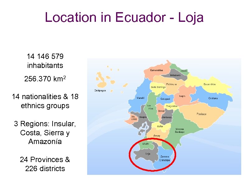 Location in Ecuador - Loja 14 146 579 inhabitants 256. 370 km 2 14