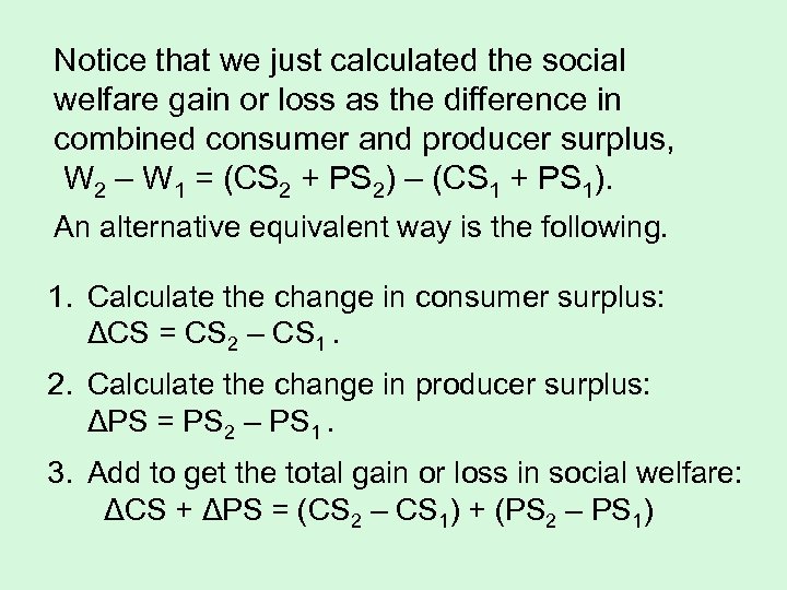 Notice that we just calculated the social welfare gain or loss as the difference