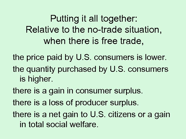 Putting it all together: Relative to the no-trade situation, when there is free trade,