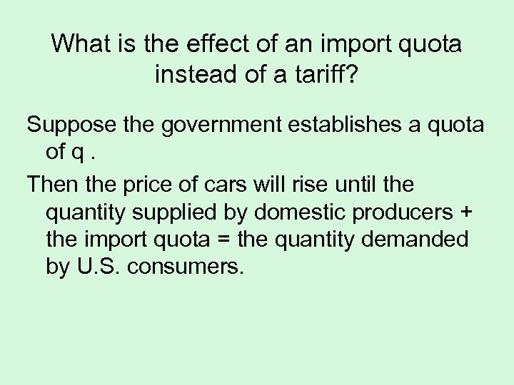 What is the effect of an import quota instead of a tariff? Suppose the