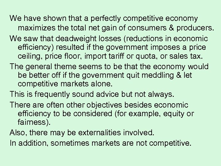 We have shown that a perfectly competitive economy maximizes the total net gain of