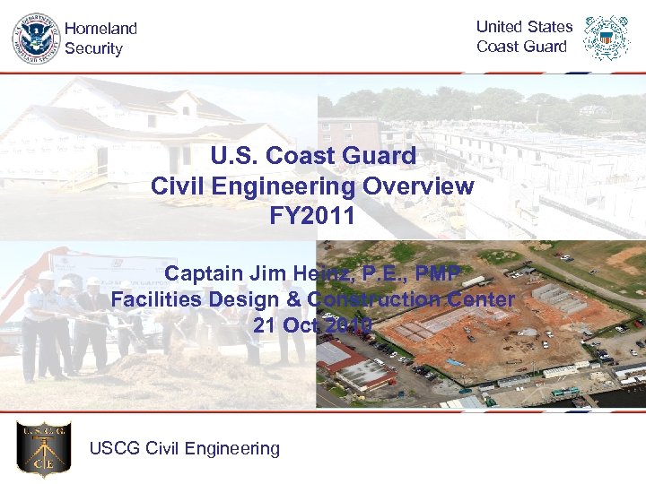 United States Coast Guard Homeland Security U. S. Coast Guard Civil Engineering Overview FY