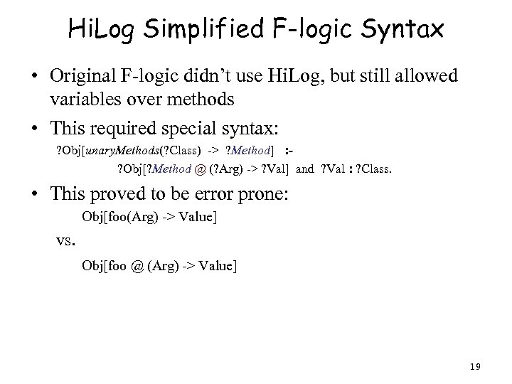 Hi. Log Simplified F-logic Syntax • Original F-logic didn’t use Hi. Log, but still
