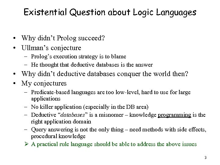 Existential Question about Logic Languages • Why didn’t Prolog succeed? • Ullman’s conjecture –