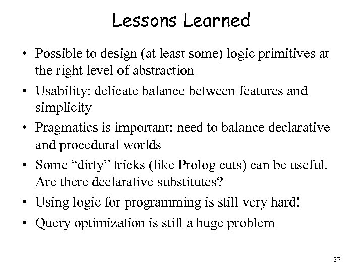 Lessons Learned • Possible to design (at least some) logic primitives at the right