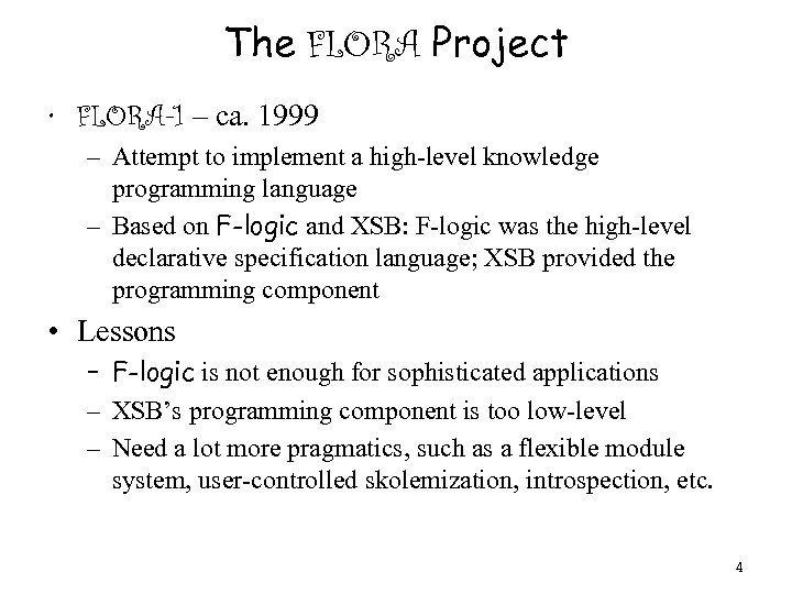 The FLORA Project • FLORA-1 – ca. 1999 – Attempt to implement a high-level