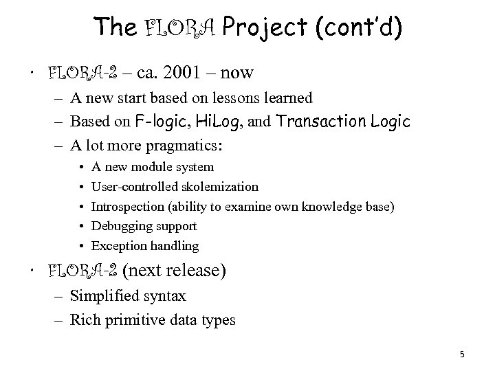 The FLORA Project (cont’d) • FLORA-2 – ca. 2001 – now – A new