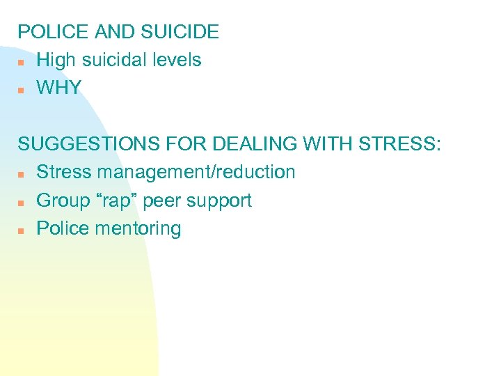 POLICE AND SUICIDE n High suicidal levels n WHY SUGGESTIONS FOR DEALING WITH STRESS: