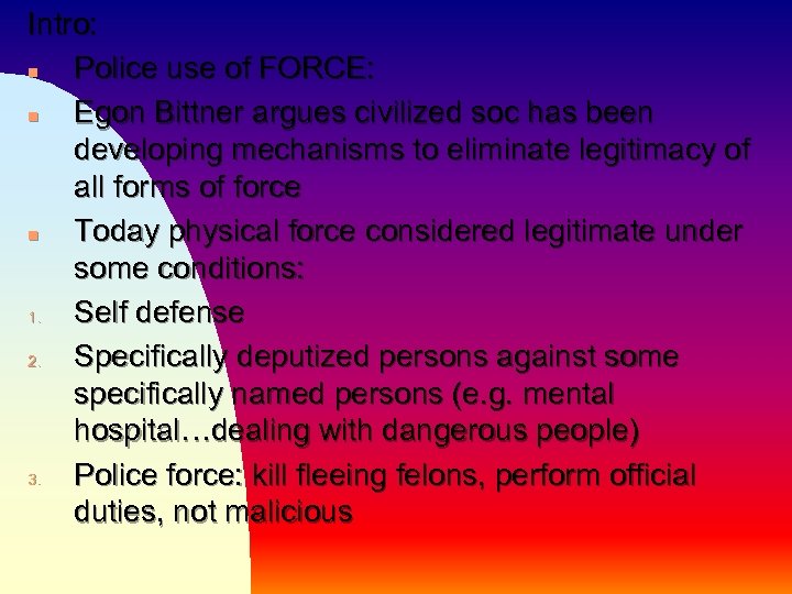 Intro: n Police use of FORCE: n Egon Bittner argues civilized soc has been