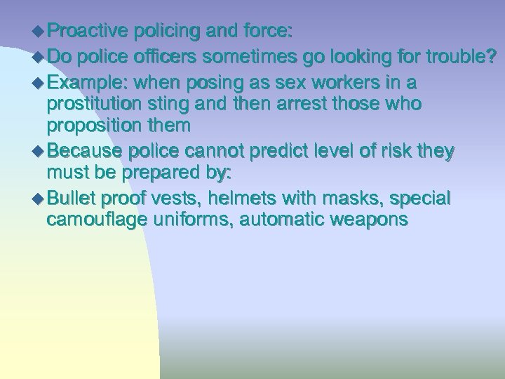 u Proactive policing and force: u Do police officers sometimes go looking for trouble?