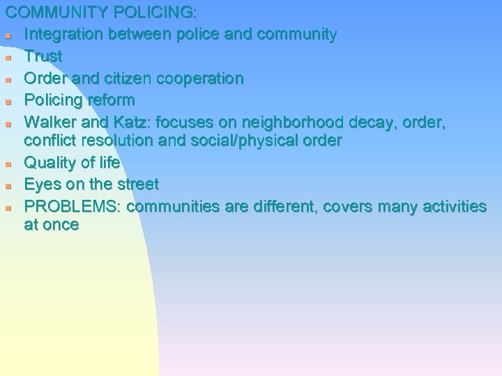 COMMUNITY POLICING: n Integration between police and community n Trust n Order and citizen