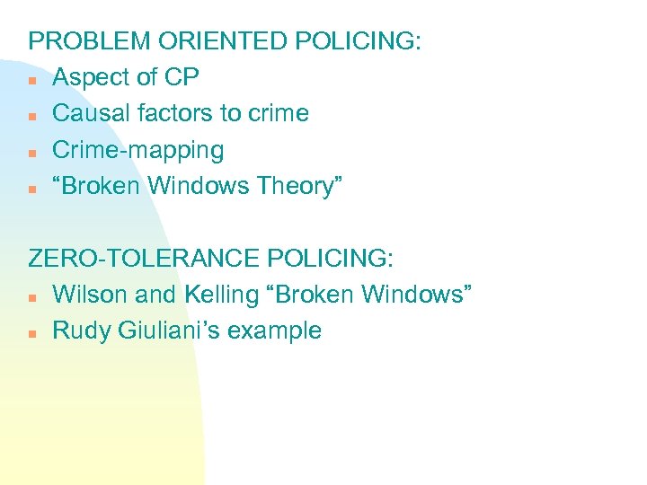 PROBLEM ORIENTED POLICING: n Aspect of CP n Causal factors to crime n Crime-mapping