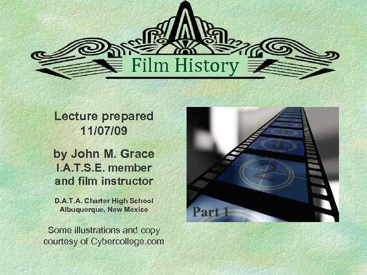Film History Lecture prepared 11/07/09 by John M. Grace I. A. T. S. E.