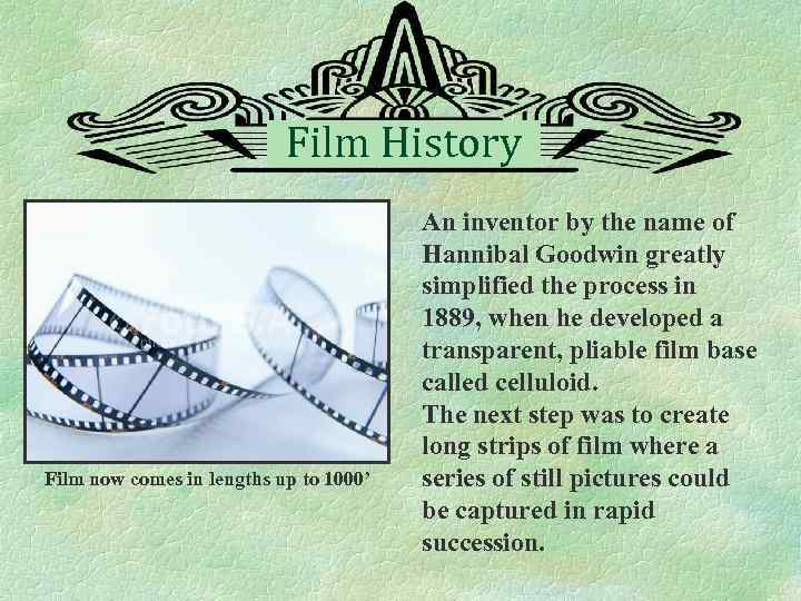 Film History Film now comes in lengths up to 1000’ An inventor by the