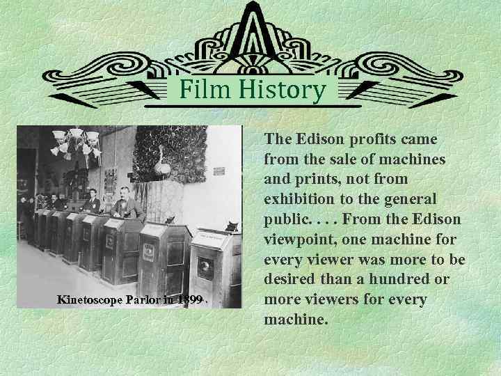 Film History Kinetoscope Parlor in 1899 The Edison profits came from the sale of