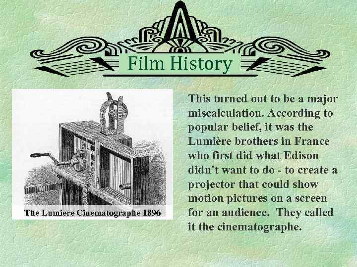 Film History The Lumiere Cinematographe 1896 This turned out to be a major miscalculation.