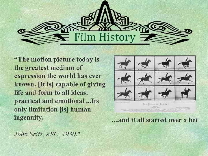 Film History “The motion picture today is the greatest medium of expression the world
