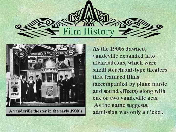 Film History A vaudeville theater in the early 1900’s As the 1900 s dawned,