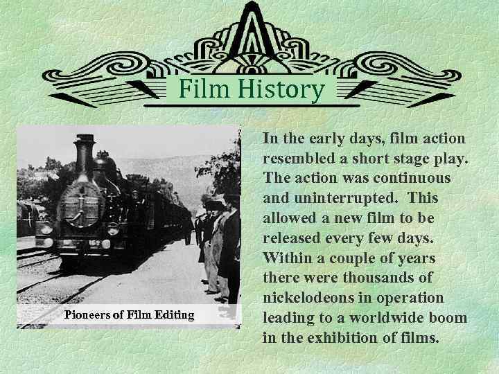 Film History Pioneers of Film Editing In the early days, film action resembled a