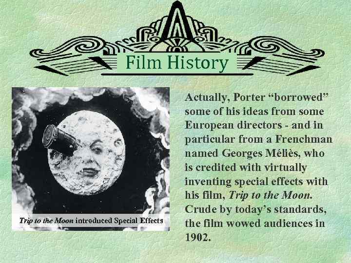 Film History Trip to the Moon introduced Special Effects Actually, Porter “borrowed” some of