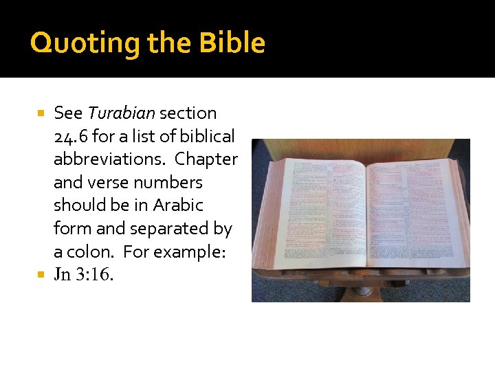 Quoting the Bible See Turabian section 24. 6 for a list of biblical abbreviations.