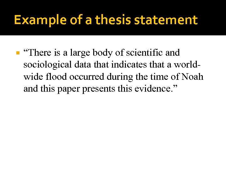 Example of a thesis statement “There is a large body of scientific and sociological