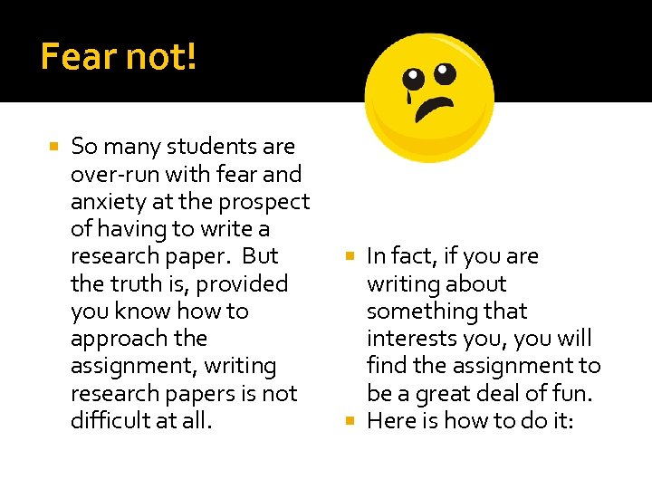 Fear not! So many students are over-run with fear and anxiety at the prospect