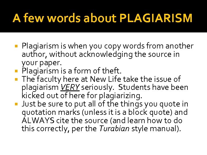 A few words about PLAGIARISM Plagiarism is when you copy words from another author,